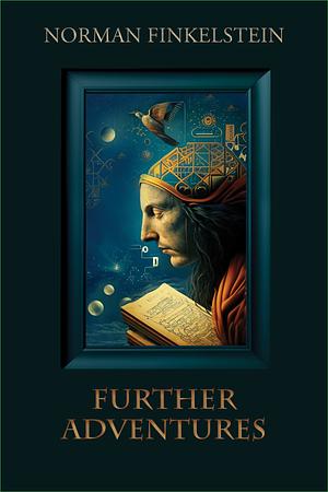 Further Adventures by Norman Finkelstein