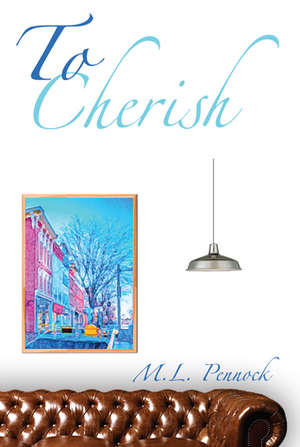 To Cherish by M.L. Pennock