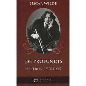 De Profundis y Otros Escritos by Oscar Wilde, Oscar Wilde