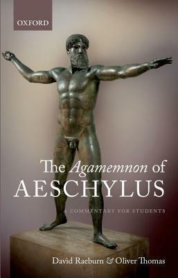 The Agamemnon of Aeschylus: A Commentary for Students by Oliver Thomas, David Raeburn