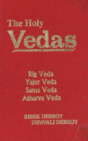 The Holy Vedas: Rig Veda,Yajur Veda Sama Veda and Atharva Veda by Dipavali Debroy, Bibek Debroy