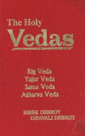 The Holy Vedas: Rig Veda,Yajur Veda Sama Veda and Atharva Veda by Dipavali Debroy, Bibek Debroy