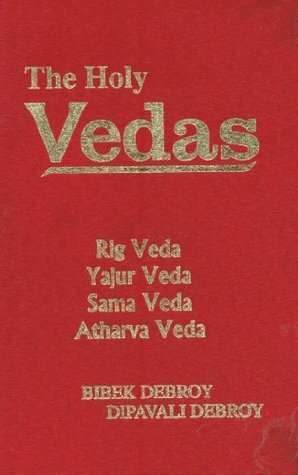 The Holy Vedas: Rig Veda,Yajur Veda Sama Veda and Atharva Veda by Bibek Debroy, Dipavali Debroy