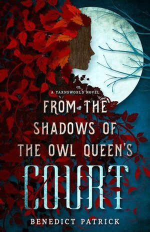 From the Shadows of the Owl Queen's Court by Benedict Patrick