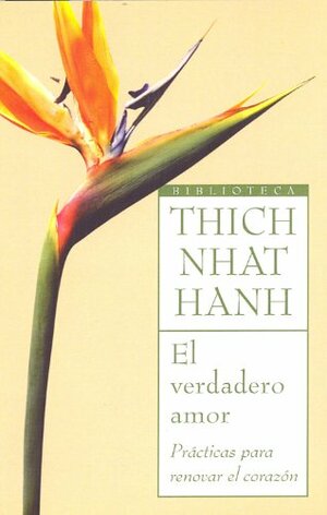 El verdadero amor by Thích Nhất Hạnh