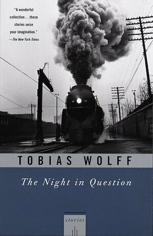 The Night In Question: Stories by Tobias Wolff