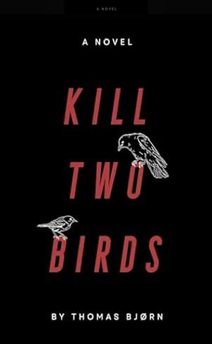 Kill Two Birds by Thomas Bjørn