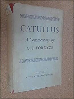 Catullus: A Commentary by Catullus, Christian James Fordyce