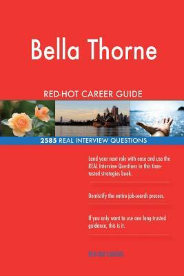 Bella Thorne RED-HOT Career Guide; 2585 REAL Interview Questions by Twisted Classics