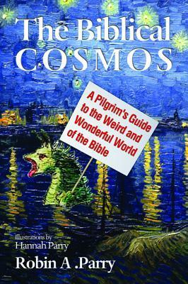 The Biblical Cosmos by Robin Allinson Parry, Hannah Parry