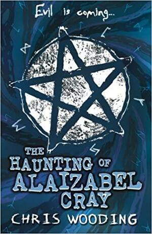 The Haunting of Alaizabel Cray by Chris Wooding