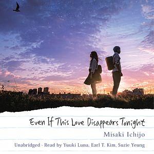 Even If This Love Disappears Tonight by Ichijo Misaki