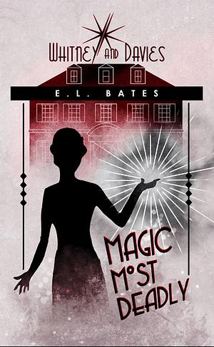 Magic Most Deadly by E.L. Bates