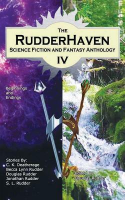 RudderHaven Science Fiction and Fantasy Anthology IV by S. L. Rudder, Becca Lynn Rudder, C. K. Deatherage