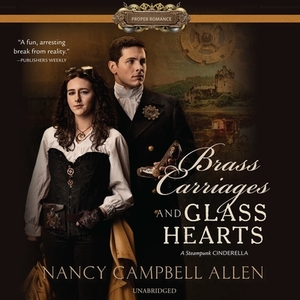 Brass Carriages and Glass Hearts by Nancy Campbell Allen
