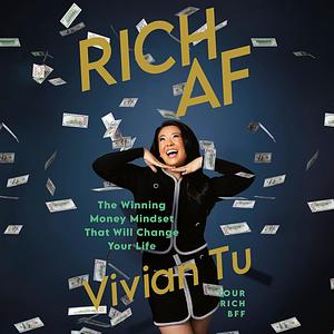 Rich AF: The Winning Money Mindset That Will Change Your Life by Vivian Tu