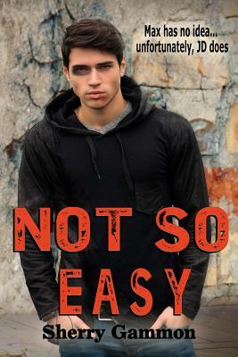 Not So Easy by Sherry Gammon
