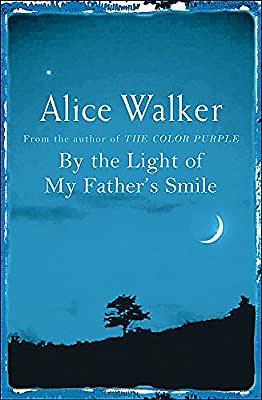 By the Light of My Father's Smile by Alice Walker