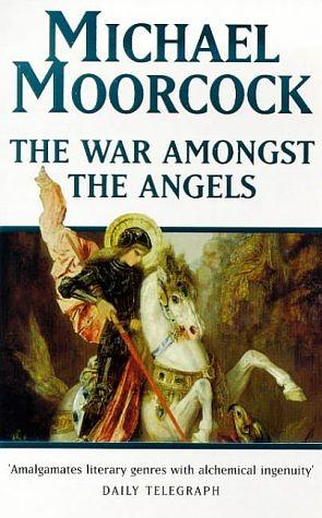 The War Amongst the Angels by Michael Moorcock