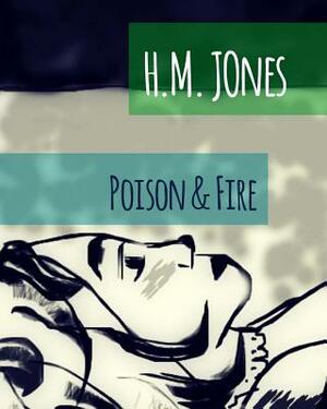 Poison & Fire by H. M. Jones
