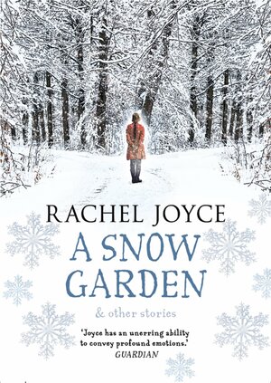 A Snow Garden and Other Stories by Rachel Joyce