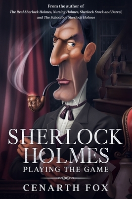 Sherlock Holmes - Playing the Game by Cenarth Fox