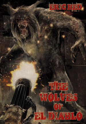 The Wolves Of El Diablo by Eric Red