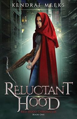 Reluctant Hood by Kendrai Meeks