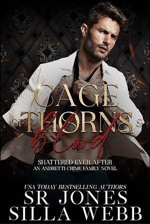 Cage of Thorns and Blood by Silla Webb, S.R. Jones