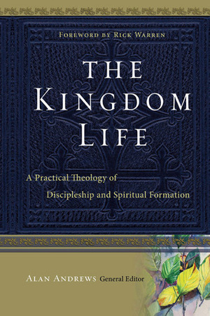 The Kingdom Life: A Practical Theology of Discipleship and Spiritual Formation by Bruce McNicol, Alan Andrews, Bill Thrall, Peggy Reynoso, Paula Fuller, Bill Hull, Keith Meyer, Michael Glerup, Richard E. Averbeck, Keith J. Matthews, Bruce A. Demarest, Dallas Willard, Bob Beltz