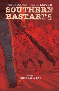 Southern Bastards, Vol. 1: Here Was a Man by Jason Aaron, Chris Brunner, Jason Latour