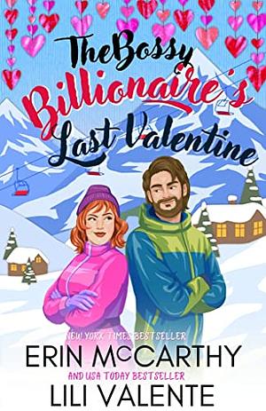 The Bossy Billionaire's Last Valentine by Lili Valente, Erin McCarthy