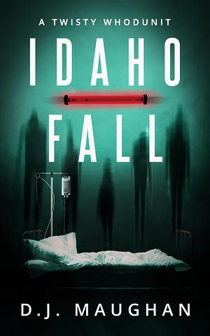 Idaho Fall: A twisty whodunit by D.J. Maughan, D.J. Maughan