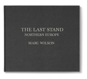 The Last Stand: Northern Europe by Roy Exley, Marc Wilson