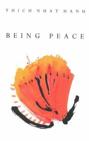 Being Peace: Classic teachings from the world's most revered meditation master by Thích Nhất Hạnh