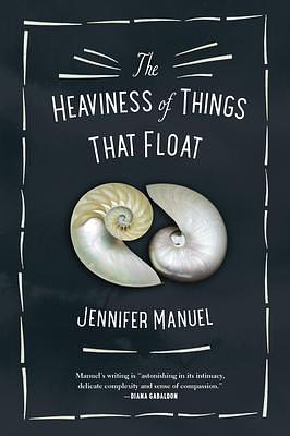 The Heaviness of Things That Float: A Novel by Jennifer Manuel, Jennifer Manuel