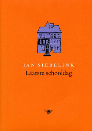 Laatste schooldag: Verhalen by Jan Siebelink