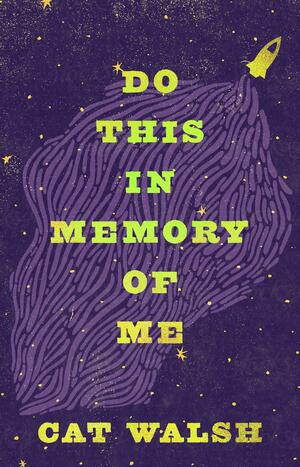 Do This in Memory of Me by Cat Walsh