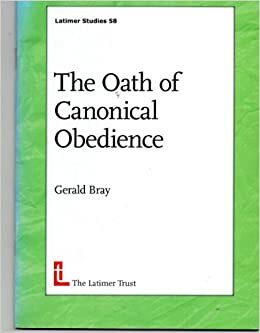 The Oath of Canonical Obedience by Gerald Bray