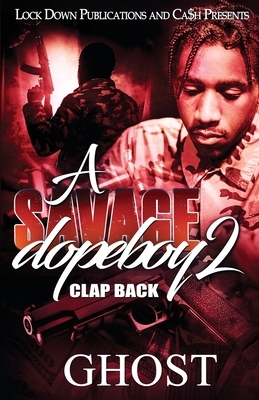 A Savage Dopeboy 2: Clap Back by Ghost