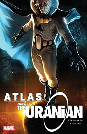 Atlas: Marvel Boy - The Uranian by Felix Ruiz, Jeff Parker