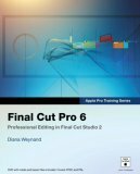Apple Pro Training Series: Final Cut Pro 6 by Jim Heid