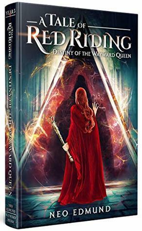 Red Riding Hood, Destiny of the Wayward Queen: The Alpha Huntress Trilogy (Book 3 of 3) by Neo Edmund