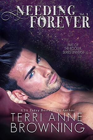 Needing Forever Volume #1 by Terri Anne Browning