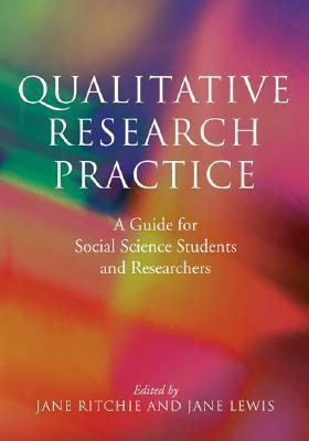 Qualitative Research Practice: A Guide for Social Science Students and Researchers by Jane Beaglehole Ritchie, Jane Lewis