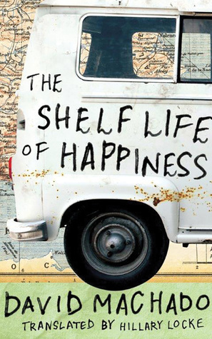 The Shelf Life of Happiness by Hillary Locke, David Machado