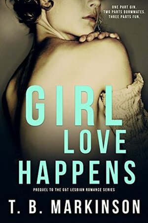 Girl Love Happens 0 by T.B. Markinson