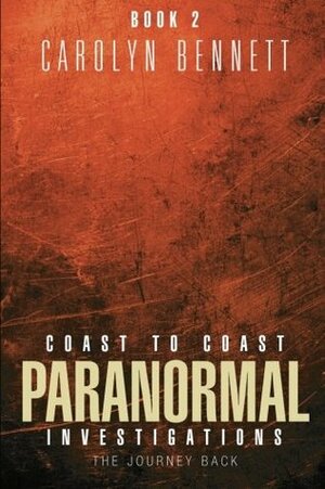 Coast to Coast Paranormal Investigation: The Journey Underneath by Carolyn Bennett