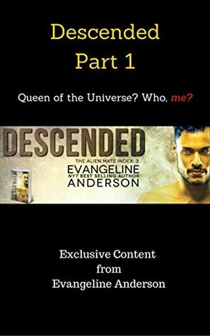 Queen of the Universe? Who, me? Descended,Part 1 by Evangeline Anderson