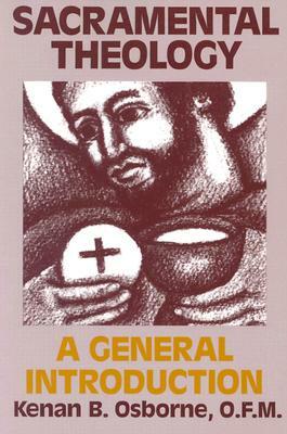 Sacramental Theology: A General Introduction by Kenan B. Osborne